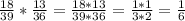 \frac{18}{39}* \frac{13}{36} = \frac{18*13}{39*36}= \frac{1*1}{3*2}=\frac{1}{6}