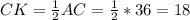 CK= \frac{1}{2} AC=\frac{1}{2}*36=18