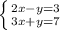 \left \{ {{2x-y=3} \atop {3x+y=7}} \right.