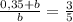 \frac{0,35 + b}{b} = \frac{3}{5}