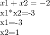 x1+x2=-2&#10;&#10;x1*x2=-3&#10;&#10;x1=-3&#10;&#10;x2=1