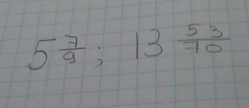 Запишите в виде обыкновенной дроби числа: а) пять целых семь б) тринадцать целых пятьдесят три семид