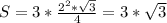 S=3* \frac{ 2^{2}* \sqrt{3} }{4} =3* \sqrt{3}