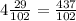 4 \frac{29}{102}= \frac{437}{102}