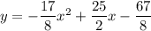 y = -\dfrac{17}{8}x^2 + \dfrac{25}{2}x - \dfrac{67}{8}