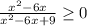 \frac{x^2-6x}{x^2-6x+9} \geq 0