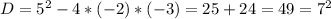 D=5^2-4*(-2)*(-3)=25+24=49=7^2