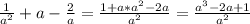 \frac{1}{a^2} +a - \frac{2}{a} = \frac{1 +a*a^2 - 2a}{a^2} = \frac{a^3-2a+1}{a^2}