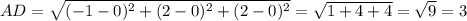 AD= \sqrt{(-1-0)^2+(2-0)^2+(2-0)^2}= \sqrt{1+4+4}= \sqrt{9}=3