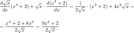 \displaystyle \frac{d \sqrt{x} }{dx} (x^4+2)+ \sqrt{x} \cdot \frac{d(x^4+2)}{dx} = \frac{1}{2 \sqrt{x} } \cdot (x^4+2)+4x^3 \sqrt{x}=\\ \\ \\ = \dfrac{x^4+2+8x^4}{2 \sqrt{x} } = \dfrac{9x^4+2}{2 \sqrt{x} }