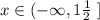 x\in(-\infty ,1\frac{1}{2}\; ]