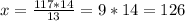 x=\frac{117*14}{13} =9*14=126