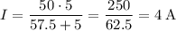 I = \dfrac{50 \cdot 5}{57.5 + 5} = \dfrac{250}{62.5} = 4 \; \text{A}