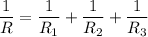 \dfrac{1}{R} = \dfrac{1}{R_1} + \dfrac{1}{R_2} + \dfrac{1}{R_3}