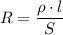 R = \dfrac{\rho \cdot l}{S}