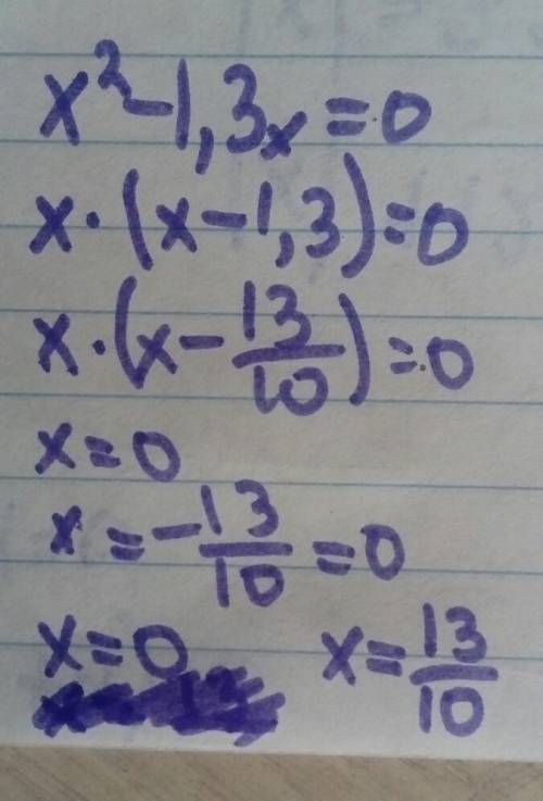 Найдите корни уравнения => х в квадрате -1,3х=0