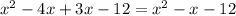 x^{2} -4 x +3 x-12= x^{2} -x-12