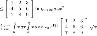 \leq \left[\begin{array}{ccc}1&2&3\\4&5&6\\7&8&9\end{array}\right] \lim_{n \to \infty} a_n x^{2} \\ \left \{ {{y=2} \atop {x=2}} \right. \int\limits^a_b {x} \, dx \int\limits^a_b {x} \, dx x_{123} x^{123} \left[\begin{array}{ccc}1&2&3\\4&5&6\\7&8&9\end{array}\right] \sqrt{x}