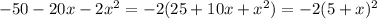 -50-20x-2x^2=-2(25+10x+x^2)=-2(5+x)^2