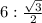 6:\frac{ \sqrt{3} }{2}