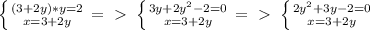 \left \{ {{(3+2y)*y=2} \atop {x=3+2y}} \right. =\ \textgreater \ \left \{ {{3y+2y^2-2=0} \atop {x=3+2y}} \right. =\ \textgreater \ \left \{ {{2y^2+3y-2=0} \atop {x=3+2y}} \right.