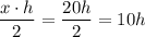 \dfrac{x\cdot h}{2}=\dfrac{20h}{2}=10h