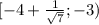 [-4+ \frac{1}{ \sqrt{7} } ;-3)