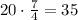 20\cdot \frac{7}{4}=35