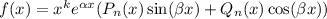 f(x)=x^ke^{\alpha x}(P_n(x)\sin ( \beta x)+Q_n(x)\cos( \beta x))