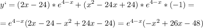 \displaystyle y`=(2x-24)*e^{4-x}+(x^2-24x+24)*e^{4-x}*(-1)=\\\\=e^{4-x}(2x-24-x^2+24x-24)=e^{4-x}(-x^2+26x-48)