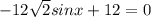 -12 \sqrt{2} sinx+12=0