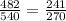 \frac{482}{540}=\frac{241}{270}