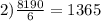 2) \frac{8190}{6} = 1365