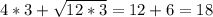 4*3+ \sqrt{12*3} =12+6=18