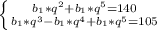 \left \{ {{b_1*q^2+b_1*q^5=140} \atop {b_1*q^3-b_1*q^4+b_1*q^5=105}} \right.