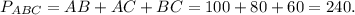 P_{ABC} = AB + AC + BC = 100 + 80 + 60 = 240.