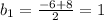 b_1= \frac{-6+8}{2}=1