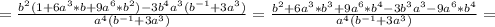 =\frac{b^2(1+6a^3*b+9a^6*b^2)-3b^4a^3(b^{-1}+3a^3)}{a^4(b^{-1}+3a^3)}=\frac{b^2+6a^3*b^3+9a^6*b^4-3b^3a^3-9a^6*b^4}{a^4(b^{-1}+3a^3)}=