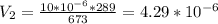 V_2= \frac{10*10^{-6}*289}{673} =4.29*10^{-6}