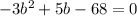 -3b^2+5b-68=0