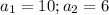 a_1=10;a_2=6