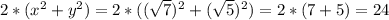 2*(x^2+y^2)=2*((\sqrt{7})^2+(\sqrt{5})^2)=2*(7+5)=24