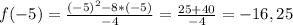 f(-5)= \frac{(-5)^2-8*(-5)}{-4}= \frac{25+40}{-4} = -16,25