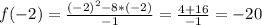 f(-2)= \frac{(-2)^2-8*(-2)}{-1}= \frac{4+16}{-1} = -20