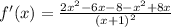 f'(x)= \frac{2x^2-6x-8-x^2+8x}{(x+1)^2}