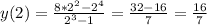 y(2)= \frac{8*2^2-2^4}{2^3-1}= \frac{32-16}{7}=\frac{16}{7}