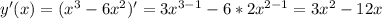 y'(x)=(x^3-6x^2)'=3x^{3-1}-6*2x^{2-1}=3x^2-12x