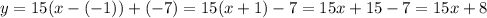 y=15(x-(-1))+(-7)=15(x+1)-7=15x+15-7=15x+8