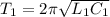 T_1= 2\pi\sqrt{L_1C_1}