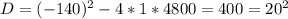 D=(-140)^2-4*1*4800=400=20^2